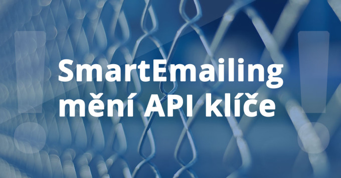 Pozor - SmartEmailing mění API klíče, aktualizujte si jej